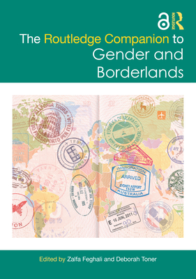 The Routledge Companion to Gender and Borderlands - Feghali, Zalfa (Editor), and Toner, Deborah (Editor)