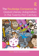 The Routledge Companion to Global Literary Adaptation in the Twenty-First Century