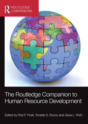 The Routledge Companion to Human Resource Development - Poell, Rob F (Editor), and Rocco, Tonette S (Editor), and Roth, Gene L (Editor)