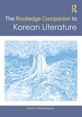 The Routledge Companion to Korean Literature - Cho, Heekyoung (Editor)