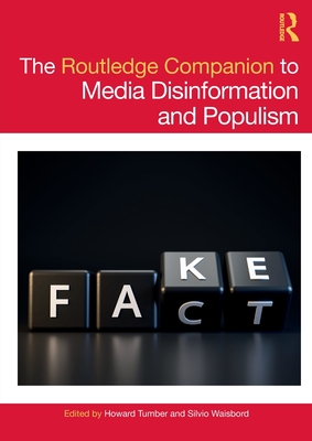 The Routledge Companion to Media Disinformation and Populism - Tumber, Howard (Editor), and Waisbord, Silvio (Editor)