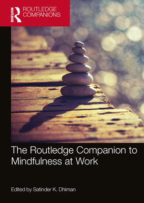 The Routledge Companion to Mindfulness at Work - Dhiman, Satinder K (Editor)