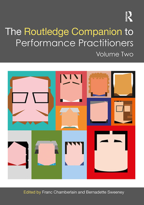 The Routledge Companion to Performance Practitioners: Volume Two - Chamberlain, Franc (Editor), and Sweeney, Bernadette (Editor)