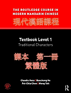 The Routledge Course in Modern Mandarin Chinese: Textbook Level 1, Traditional Characters