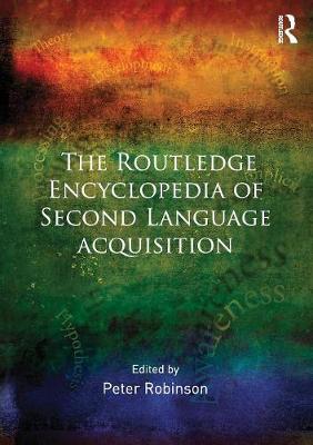 The Routledge Encyclopedia of Second Language Acquisition - Robinson, Peter (Editor)