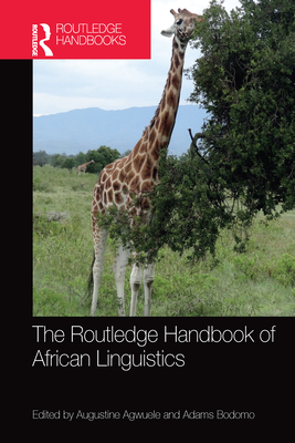 The Routledge Handbook of African Linguistics - Agwuele, Augustine (Editor), and Bodomo, Adams (Editor)