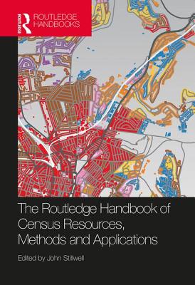 The Routledge Handbook of Census Resources, Methods and Applications: Unlocking the UK 2011 Census - Stillwell, John (Editor)