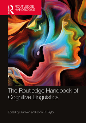 The Routledge Handbook of Cognitive Linguistics - Xu, Wen (Editor), and Taylor, John R (Editor)