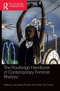 The Routledge Handbook of Contemporary Feminist Rhetoric