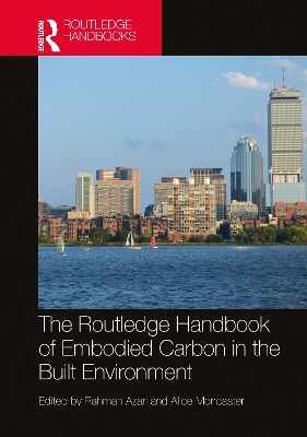 The Routledge Handbook of Embodied Carbon in the Built Environment - Azari, Rahman (Editor), and Moncaster, Alice (Editor)