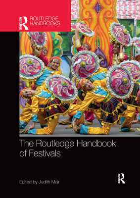 The Routledge Handbook of Festivals - Mair, Judith (Editor)