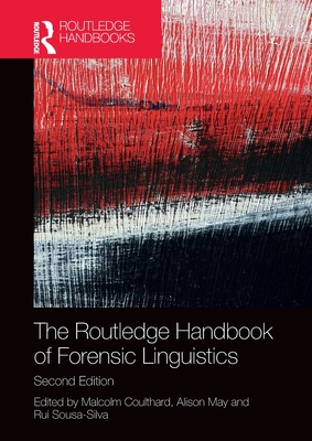 The Routledge Handbook of Forensic Linguistics - Coulthard, Malcolm (Editor), and May, Alison (Editor), and Sousa-Silva, Rui (Editor)
