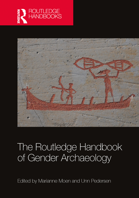 The Routledge Handbook of Gender Archaeology - Moen, Marianne (Editor), and Pedersen, Unn (Editor)