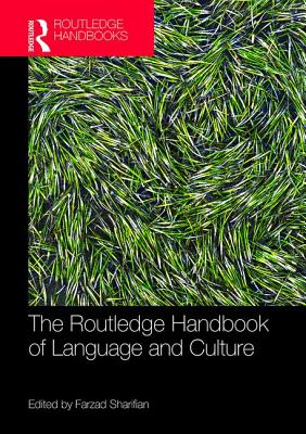 The Routledge Handbook of Language and Culture - Sharifian, Farzad (Editor)