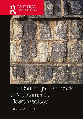 The Routledge Handbook of Mesoamerican Bioarchaeology - Tiesler, Vera (Editor)