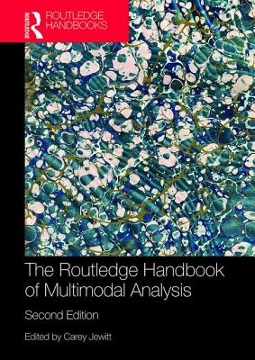 The Routledge Handbook of Multimodal Analysis - Jewitt, Carey (Editor)