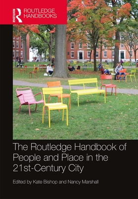 The Routledge Handbook of People and Place in the 21st-Century City - Bishop, Kate (Editor), and Marshall, Nancy (Editor)