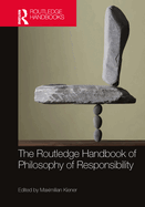 The Routledge Handbook of Philosophy of Responsibility