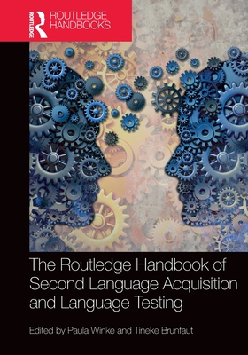The Routledge Handbook of Second Language Acquisition and Language Testing - Winke, Paula (Editor), and Brunfaut, Tineke (Editor)