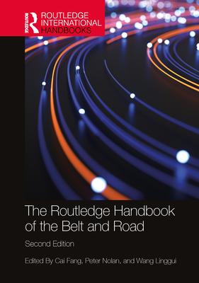 The Routledge Handbook of the Belt and Road - Fang, Cai (Editor), and Nolan, Peter (Editor), and Linggui, Wang (Editor)