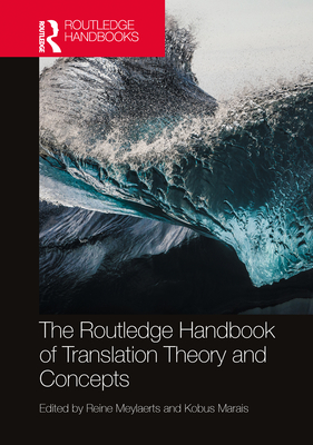 The Routledge Handbook of Translation Theory and Concepts - Meylaerts, Reine (Editor), and Marais, Kobus (Editor)