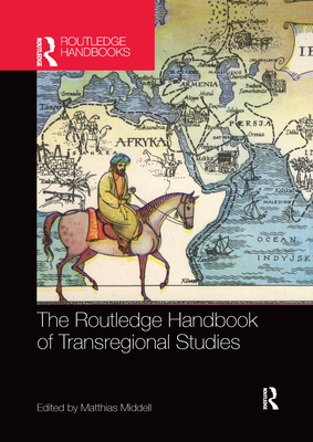 The Routledge Handbook of Transregional Studies - Middell, Matthias (Editor)