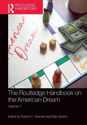 The Routledge Handbook on the American Dream: Volume 1 - Hauhart, Robert (Editor), and Sardo , Mitja (Editor)