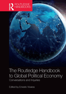 The Routledge Handbook to Global Political Economy: Conversations and Inquiries