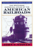 The Routledge Historical Atlas of the American Railroads