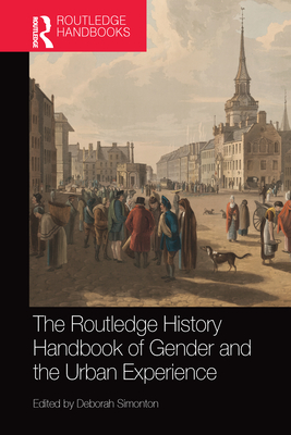 The Routledge History Handbook of Gender and the Urban Experience - Simonton, Deborah (Editor)