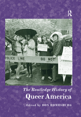 The Routledge History of Queer America - Romesburg, Don (Editor)