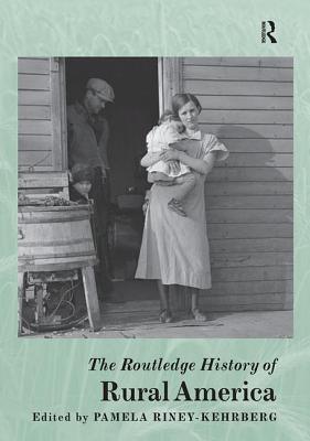 The Routledge History of Rural America - Riney-Kehrberg, Pamela (Editor)