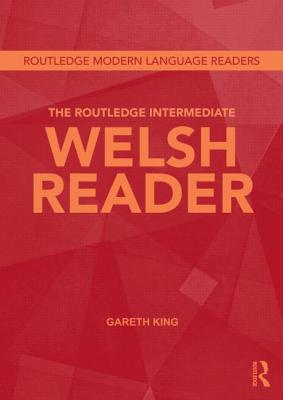 The Routledge Intermediate Welsh Reader - King, Gareth