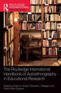 The Routledge International Handbook of Autoethnography in Educational Research