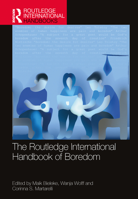 The Routledge International Handbook of Boredom - Bieleke, Maik (Editor), and Wolff, Wanja (Editor), and Martarelli, Corinna (Editor)