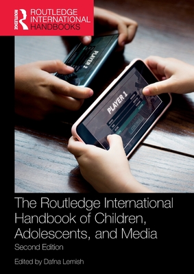 The Routledge International Handbook of Children, Adolescents, and Media - Lemish, Dafna (Editor)