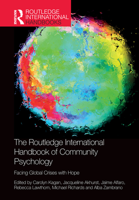 The Routledge International Handbook of Community Psychology: Facing Global Crises with Hope - Kagan, Carolyn (Editor), and Akhurst, Jacqueline (Editor), and Alfaro, Jaime (Editor)