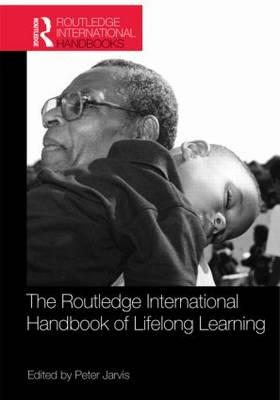 The Routledge International Handbook of Lifelong Learning - Jarvis, Peter (Editor)