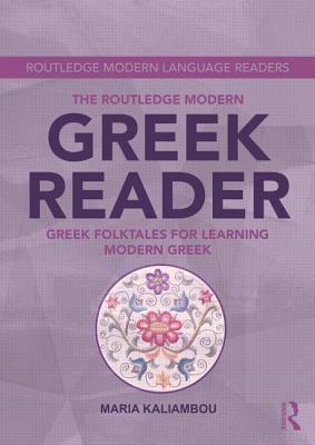 The Routledge Modern Greek Reader: Greek Folktales for Learning Modern Greek - Kaliambou, Maria