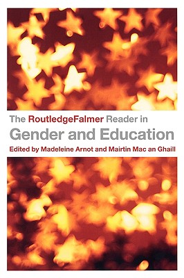 The RoutledgeFalmer Reader in Gender & Education - Arnot, Madeleine (Editor), and Ghaill, Mairtin Mac an (Editor)