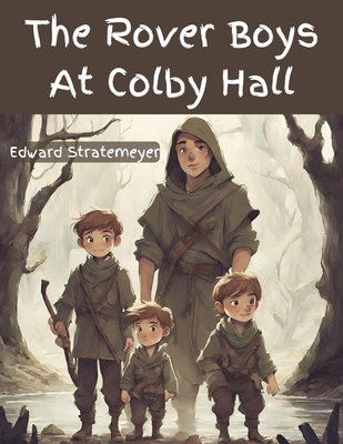 The Rover Boys At Colby Hall - Edward Stratemeyer
