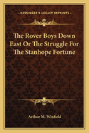The Rover Boys Down East Or The Struggle For The Stanhope Fortune