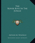 The Rover Boys In The Jungle - Winfield, Arthur M