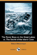The Rover Boys on the Great Lakes; Or, the Secret of the Island Cave (Dodo Press)