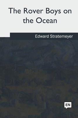 The Rover Boys on the Ocean - Stratemeyer, Edward