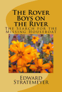 The Rover Boys on the River: The Search for the Missing Houseboat