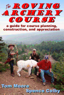 The Roving Archery Course: A Guide for Course Planning, Construction, and Appreciation