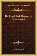 The Royal Arch Degrees in Freemasonry