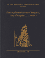 The Royal Inscriptions of Sargon II, King of Assyria (721-705 Bc)