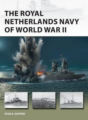 The Royal Netherlands Navy of World War II - Noppen, Ryan K